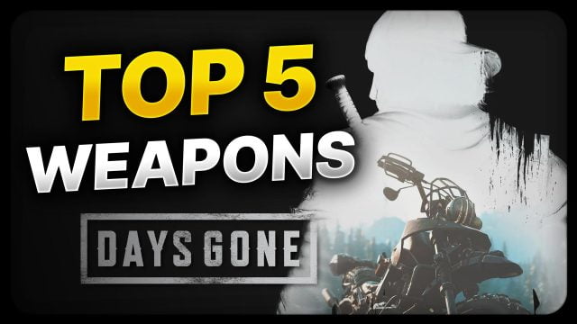Days Gone best Weapons